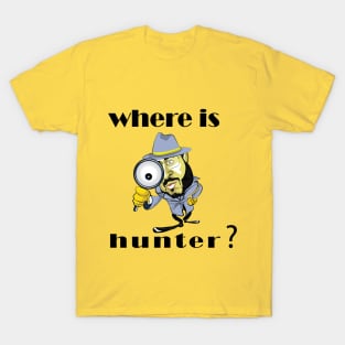 Where is Hunter? anti Trump designe idea T-Shirt